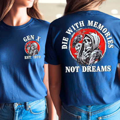Gen X Custom Year T-Shirt : Die with memories not dreams