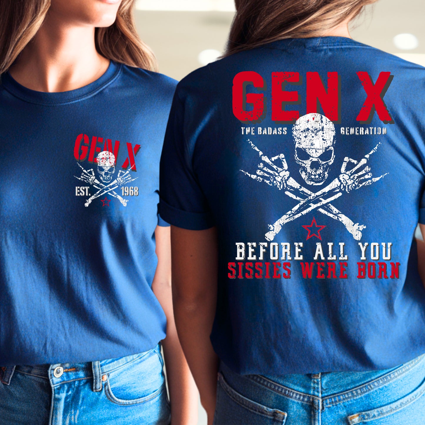 Gen X Custom Year T-Shirt: Before all you sissies were born