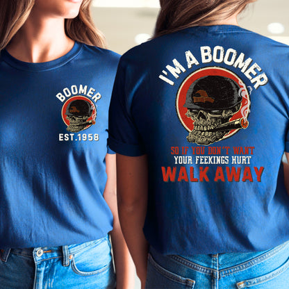 Boomer Custom Year T-Shirt : If you don't want yor feelings hurt , walk away