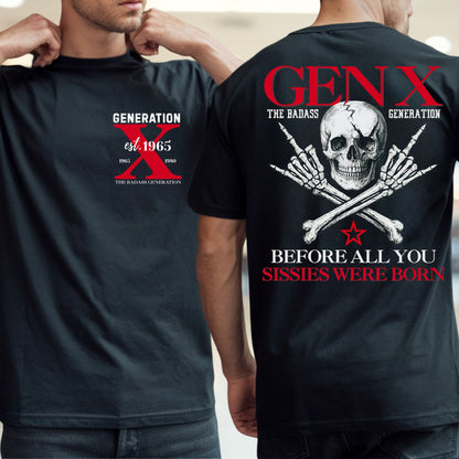 Gen X Custom Year T-Shirt: Before all you sissies were born