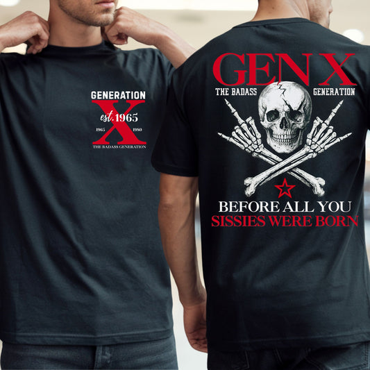 Gen X Custom Year T-Shirt: Before all you sissies were born