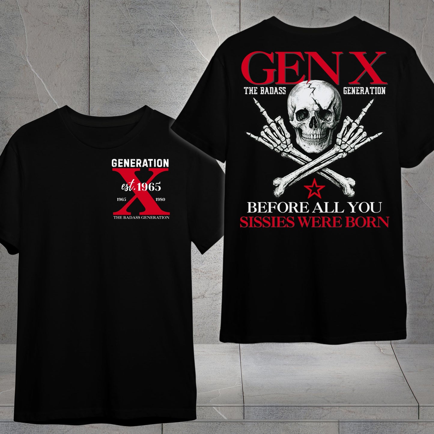 Gen X Custom Year T-Shirt: Before all you sissies were born
