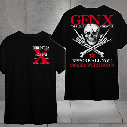 Gen X Custom Year T-Shirt: Before all you sissies were born