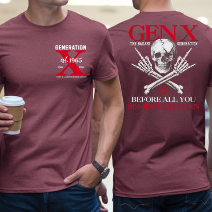 Gen X Custom Year T-Shirt: Before all you sissies were born