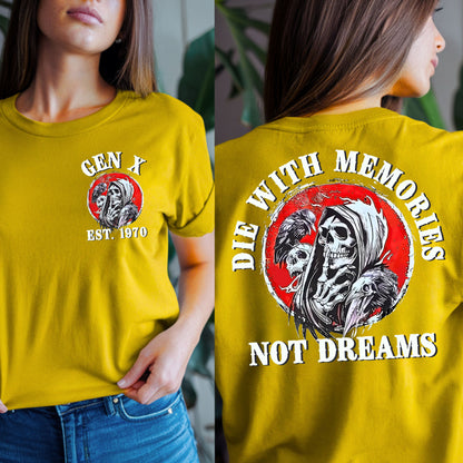 Gen X Custom Year T-Shirt : Die with memories not dreams