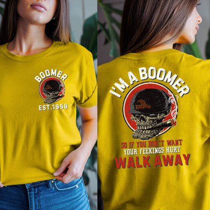 Boomer Custom Year T-Shirt : If you don't want yor feelings hurt , walk away