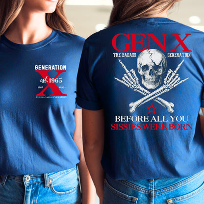 Gen X Custom Year T-Shirt: Before all you sissies were born