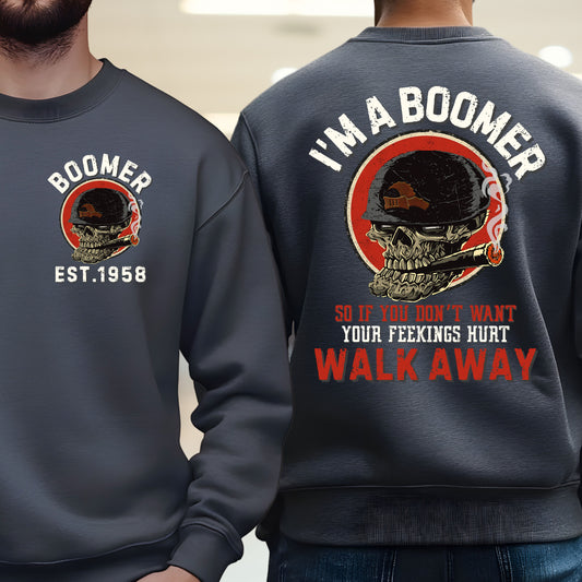 Boomer Custom Year Sweatshirt : If you don't want yor feelings hurt , walk away