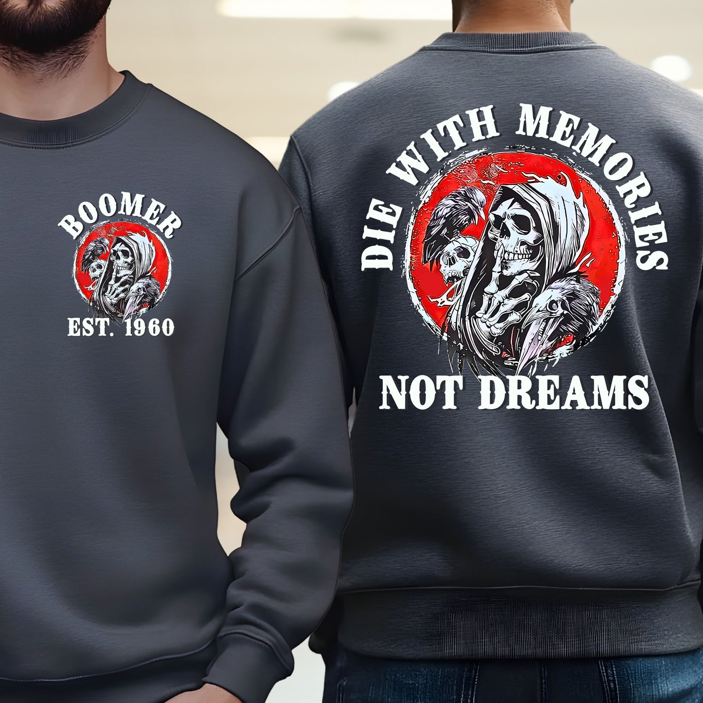 Boomer Custom Year Sweatshirt : Die with memories not dreams