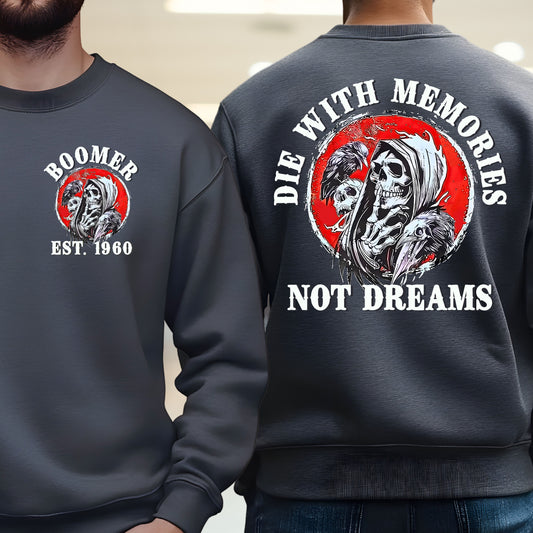 Boomer Custom Year Sweatshirt : Die with memories not dreams