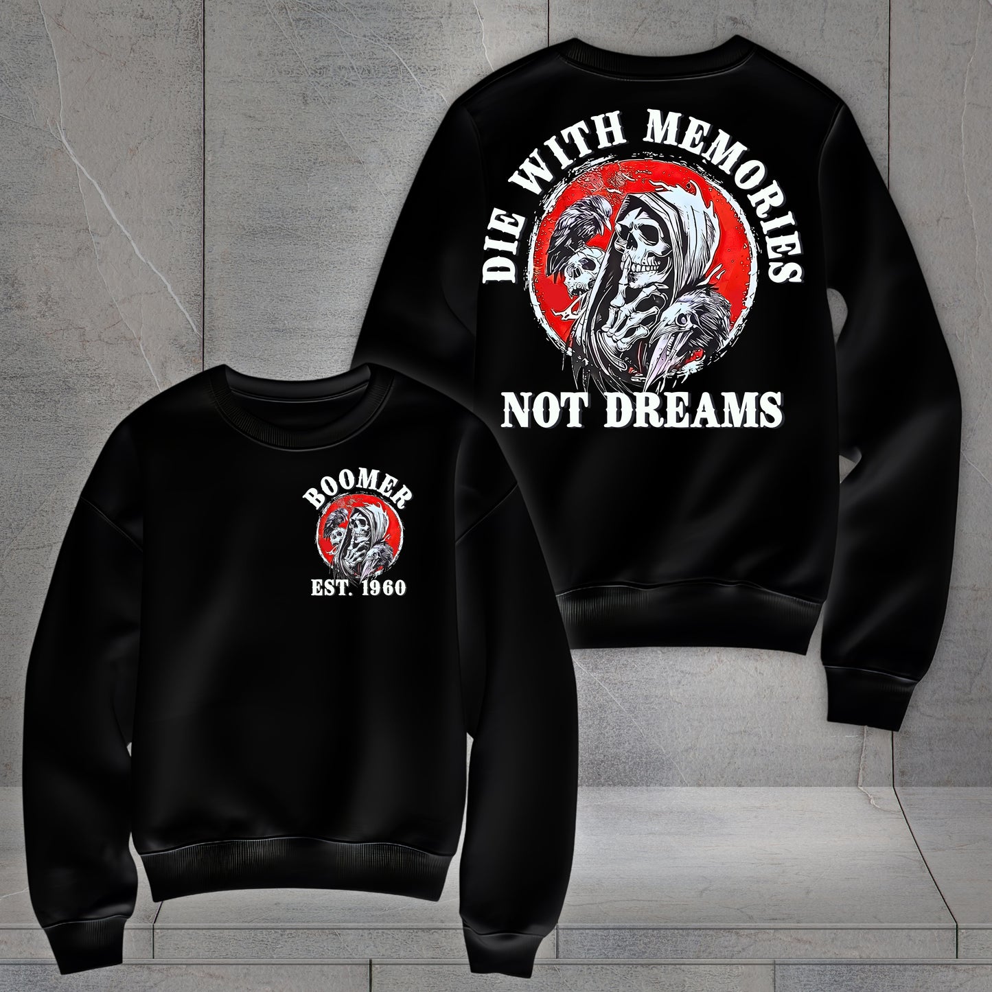 Boomer Custom Year Sweatshirt : Die with memories not dreams