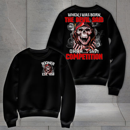 Boomer Custom Year Sweatshirt : When i was born , the devil said shit competition