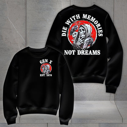 Gen X Custom Year Sweatshirt : Die with memories not dreams