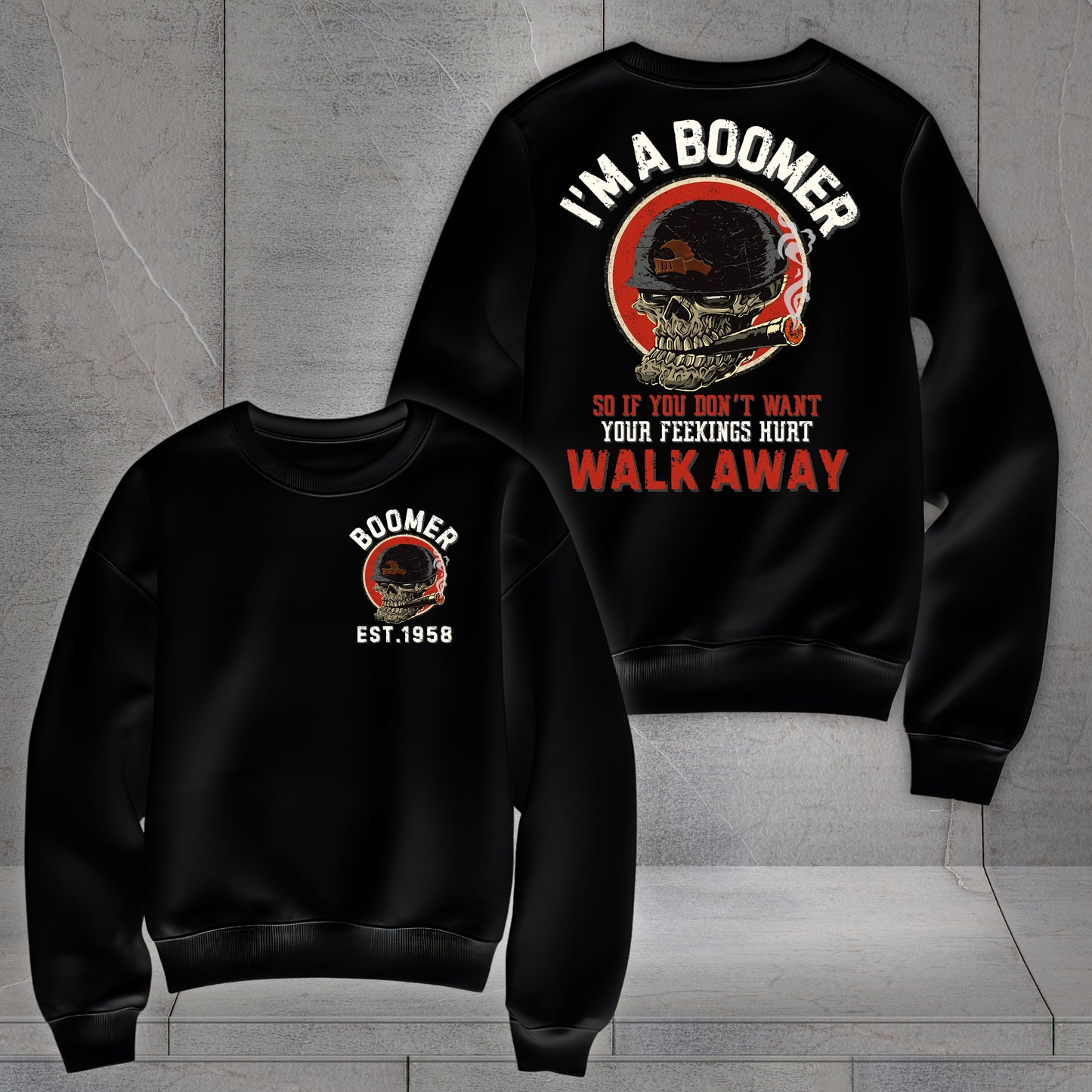 Boomer Custom Year Sweatshirt : If you don't want yor feelings hurt , walk away