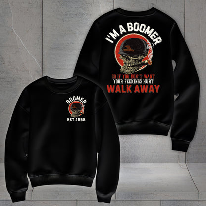 Boomer Custom Year Sweatshirt : If you don't want yor feelings hurt , walk away