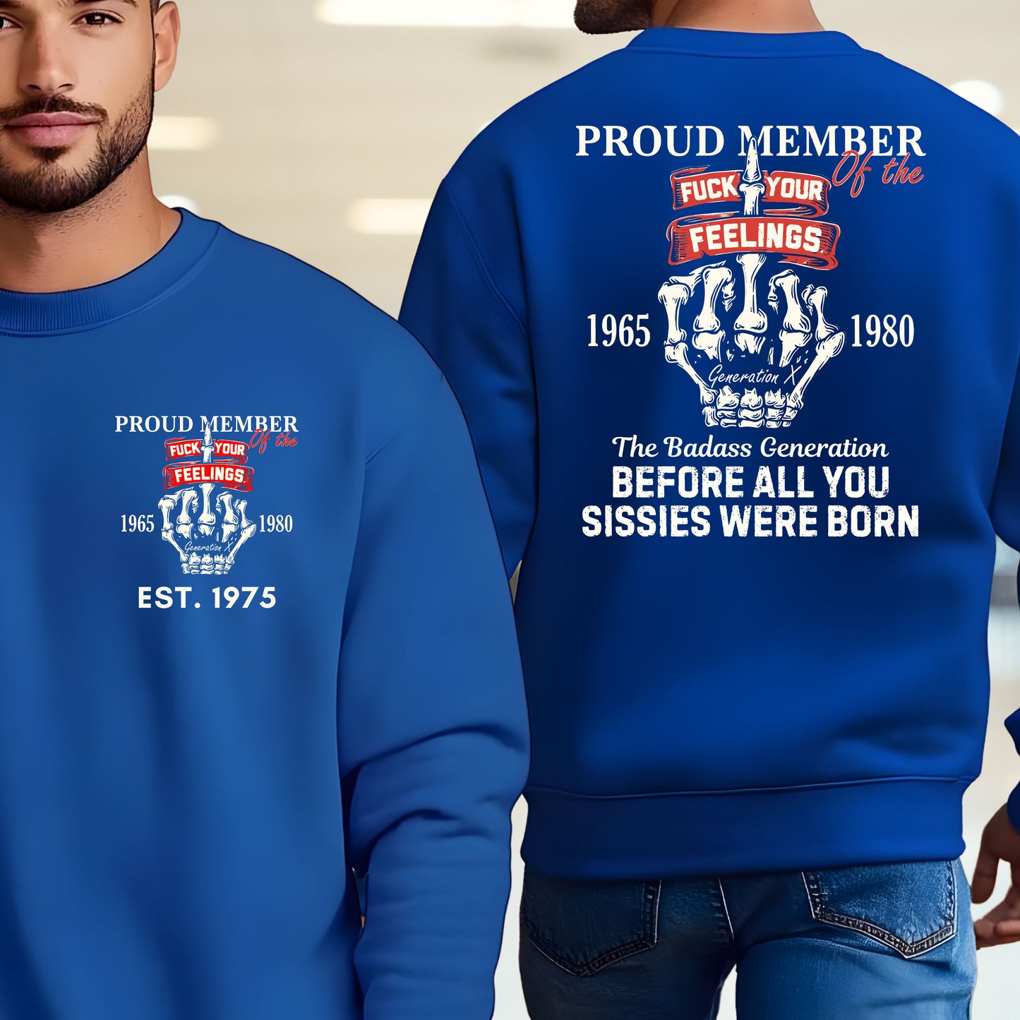 Gen X Custom Year Sweatshirt : Proud member of the feelings