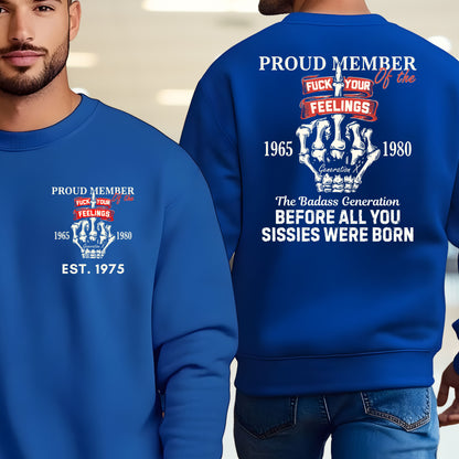 Gen X Custom Year Sweatshirt : Proud member of the feelings