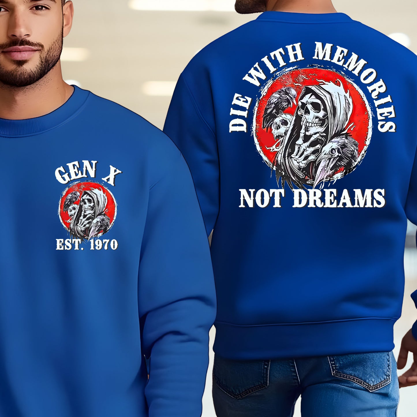 Gen X Custom Year Sweatshirt : Die with memories not dreams