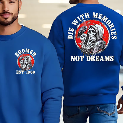 Boomer Custom Year Sweatshirt : Die with memories not dreams