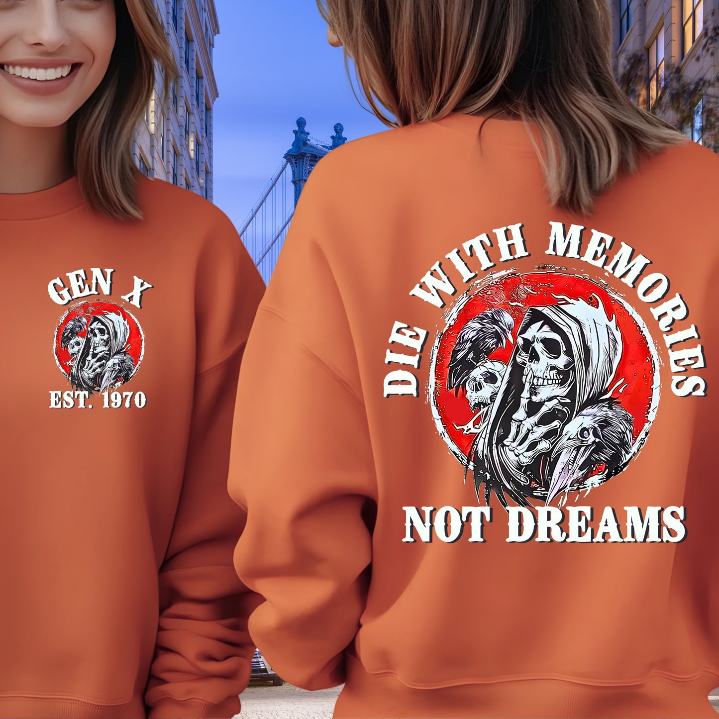 Gen X Custom Year Sweatshirt : Die with memories not dreams