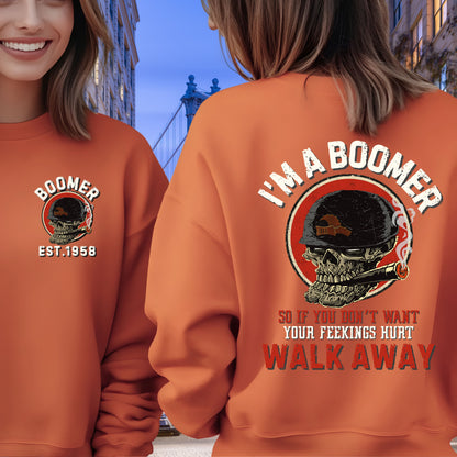 Boomer Custom Year Sweatshirt : If you don't want yor feelings hurt , walk away