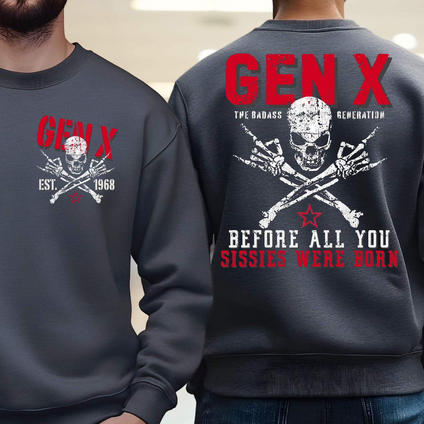 Gen X Custom Year Sweatshirt: Before all you sissies were born