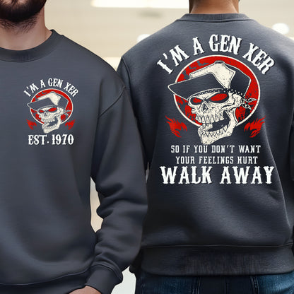 Gen X Custom Year Sweatshirt : I'm gen xer , Walk away