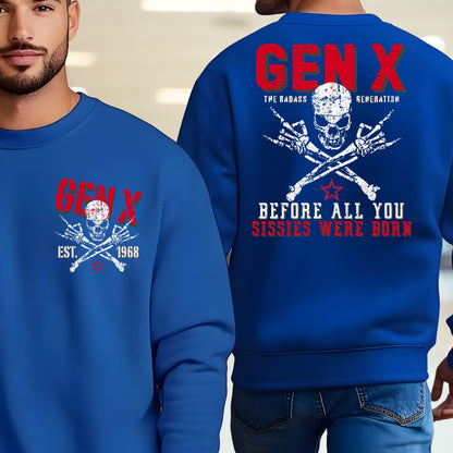 Gen X Custom Year Sweatshirt: Before all you sissies were born