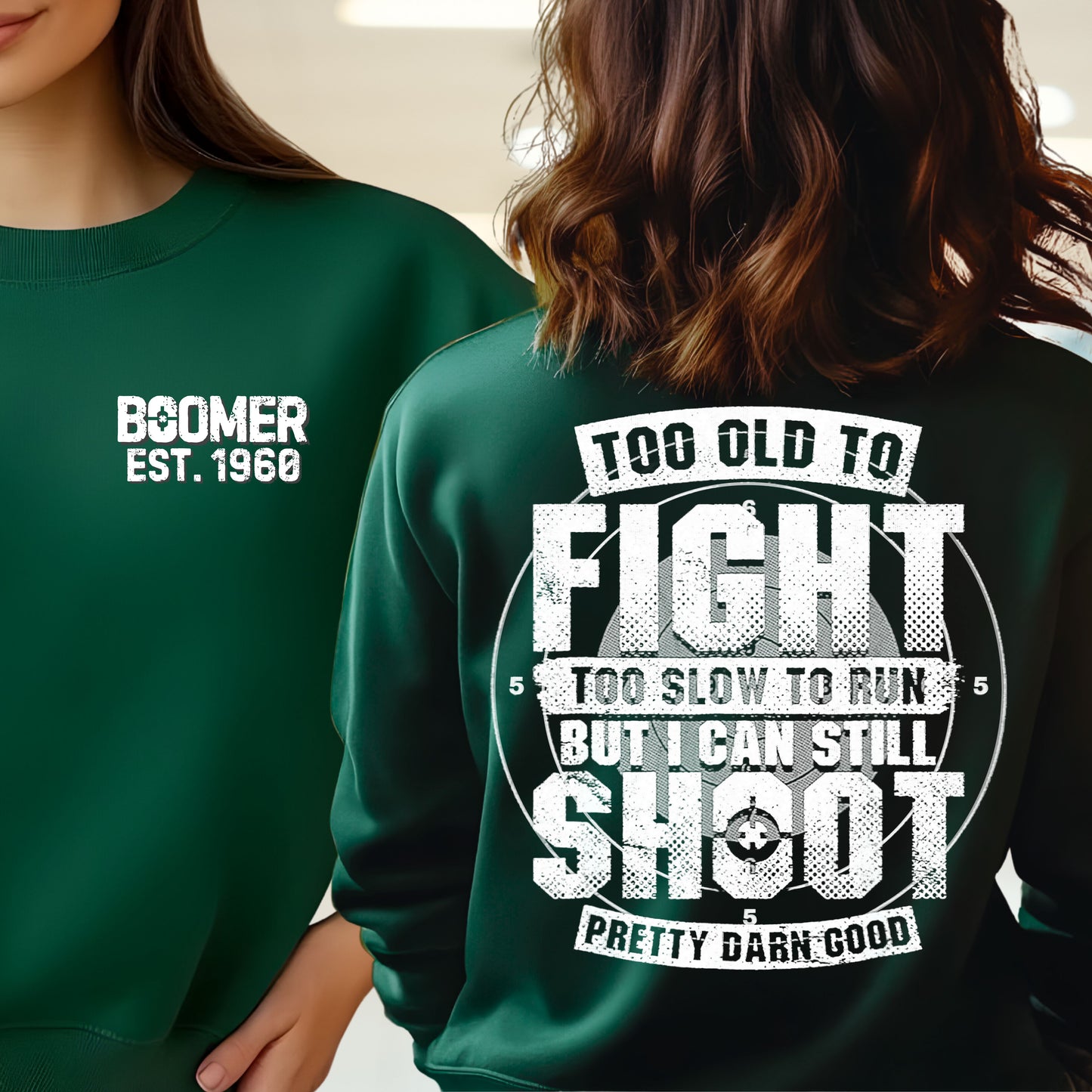 Boomer Custom Year Sweetshirt : Too old to fight to slow to run but i can still shoot