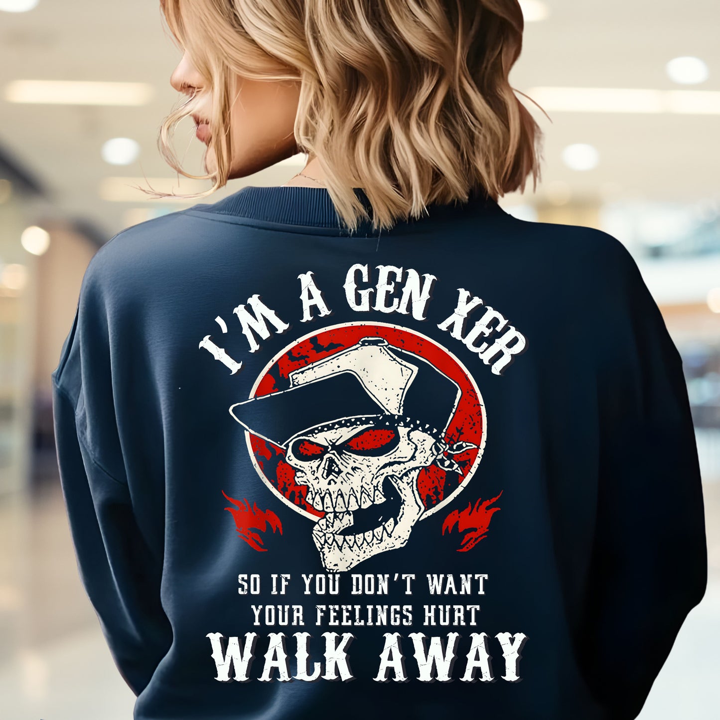 Gen X Custom Year Sweatshirt : I'm gen xer , Walk away