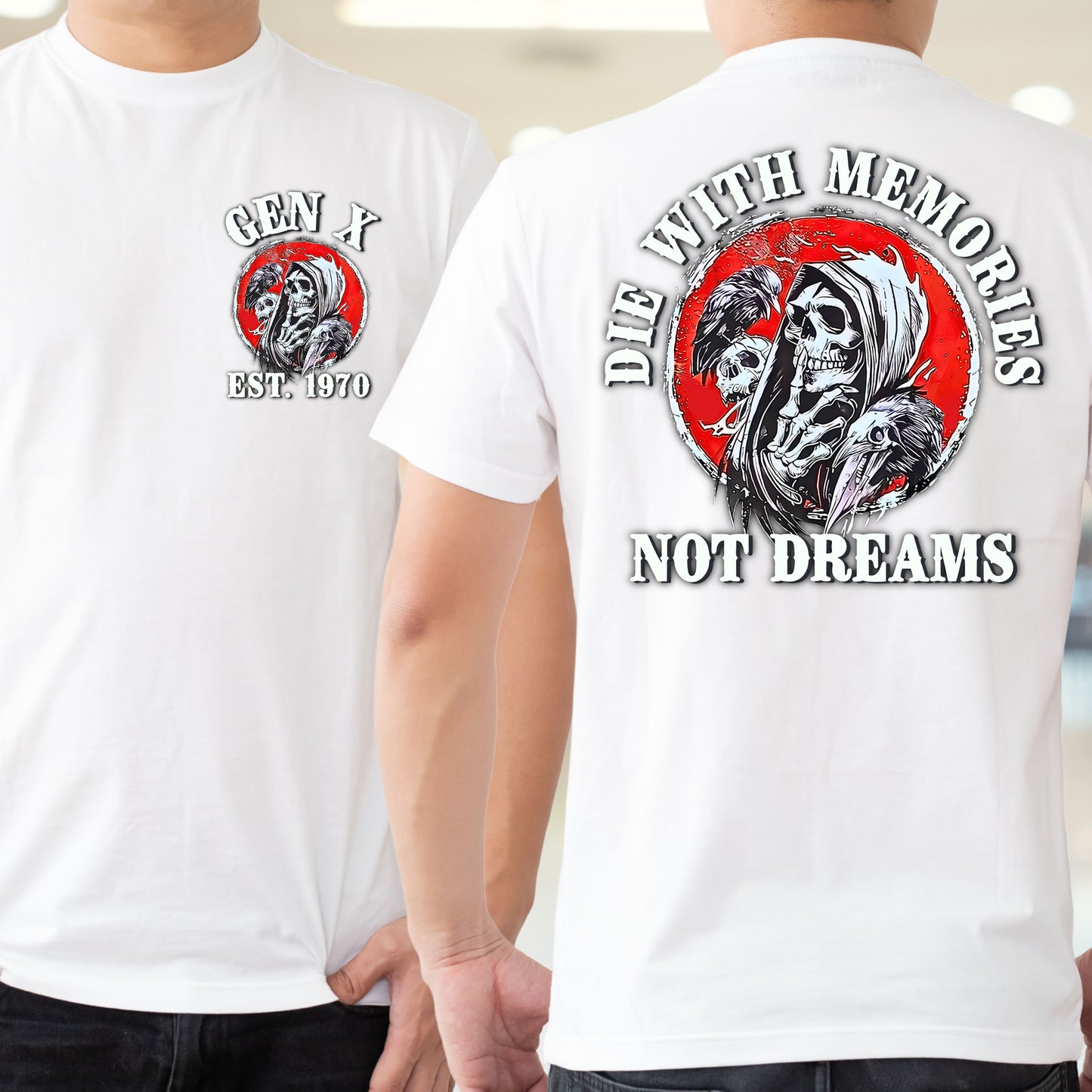 Gen X Custom Year T-Shirt : Die with memories not dreams