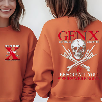 Gen X Custom Year Sweetshirt : Before all you sissies were born