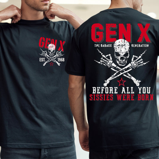 Gen X Custom Year T-Shirt: Before all you sissies were born