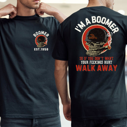 Boomer Custom Year T-Shirt : If you don't want yor feelings hurt , walk away