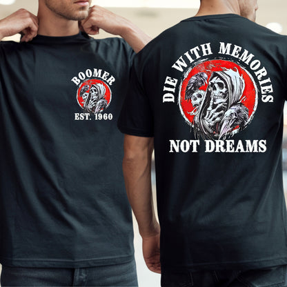 Boomer Custom Year T-Shirt : Die with memories not dreams