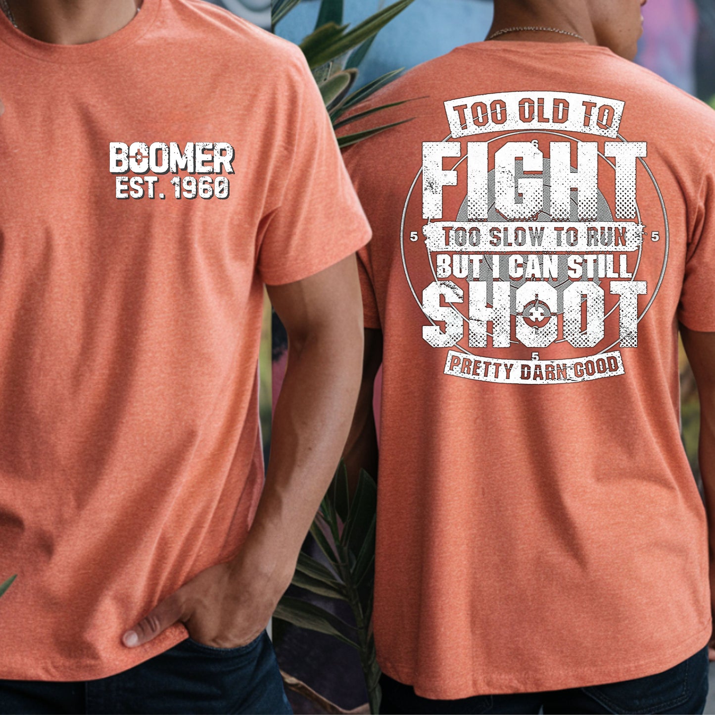 Boomer Custom Year T-shirt : Too old to fight to slow to run but i can still shoot