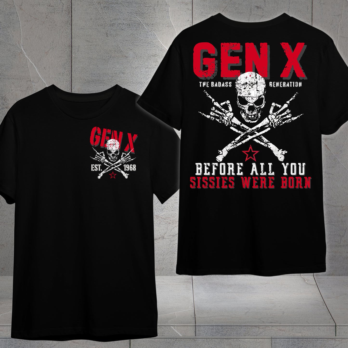 Gen X Custom Year T-Shirt: Before all you sissies were born