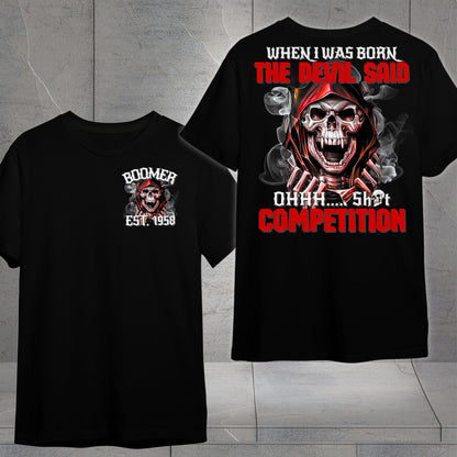 Boomer Custom Year T-Shirt : When i was born , the devil said shit competition