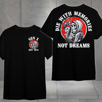 Gen X Custom Year T-Shirt : Die with memories not dreams