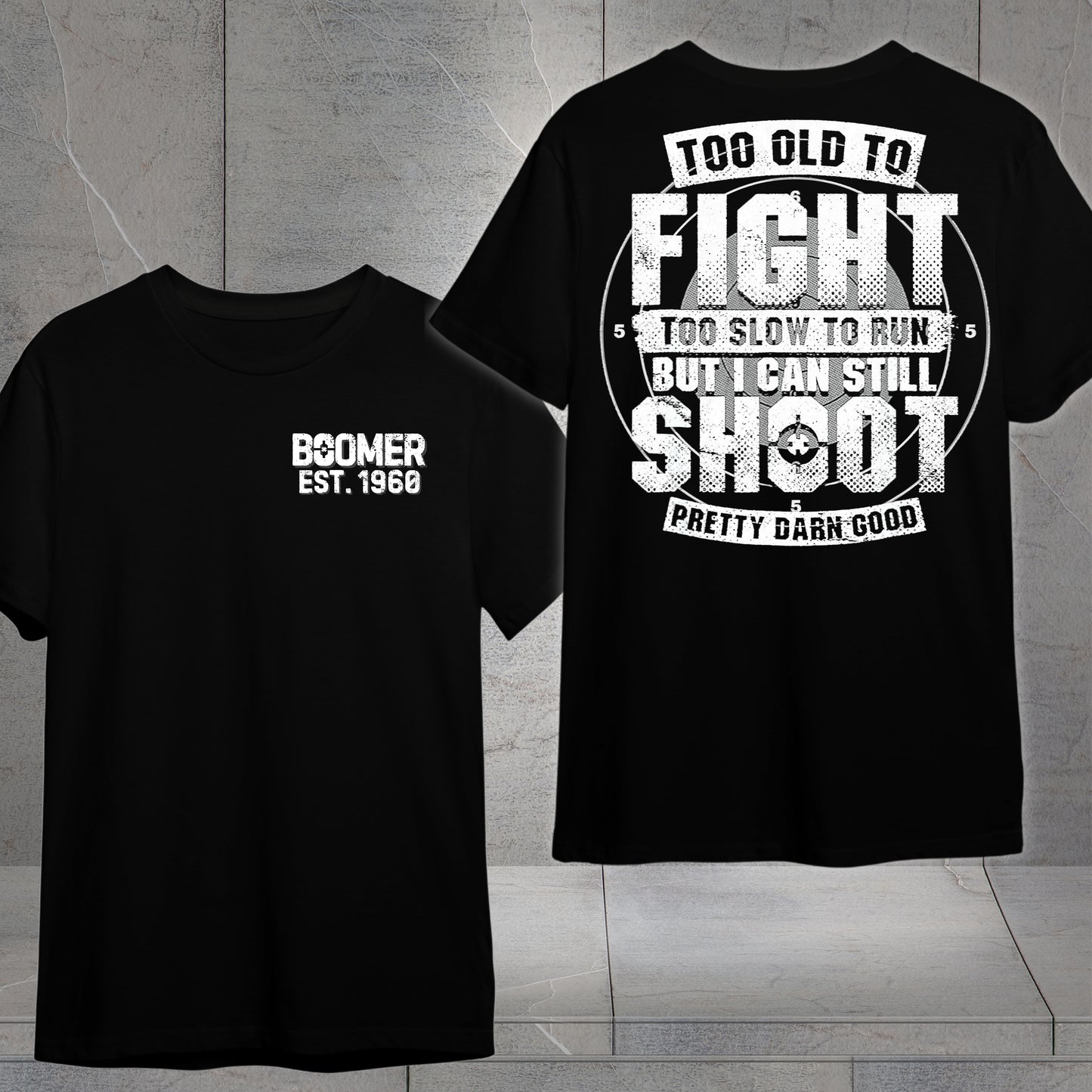 Boomer Custom Year T-shirt : Too old to fight to slow to run but i can still shoot