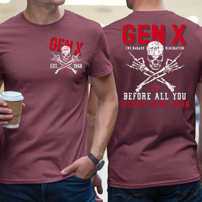 Gen X Custom Year T-Shirt: Before all you sissies were born