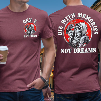 Gen X Custom Year T-Shirt : Die with memories not dreams